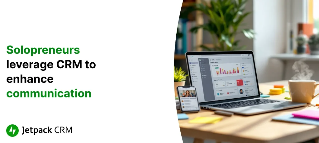 How Solopreneurs Can Leverage CRM to Enhance Client Communication ...